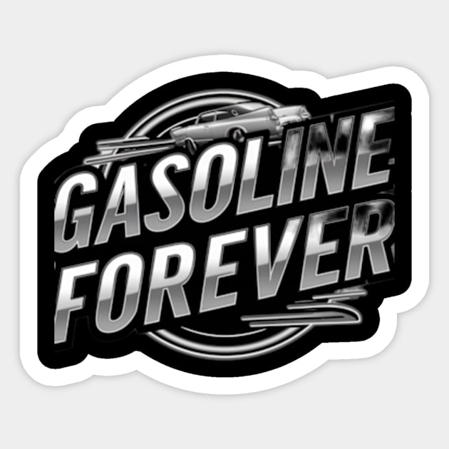 Gasoline Forever Sticker by TshirtMA